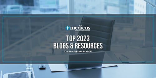 Top 7 Medicus Blogs for Healthcare Leaders