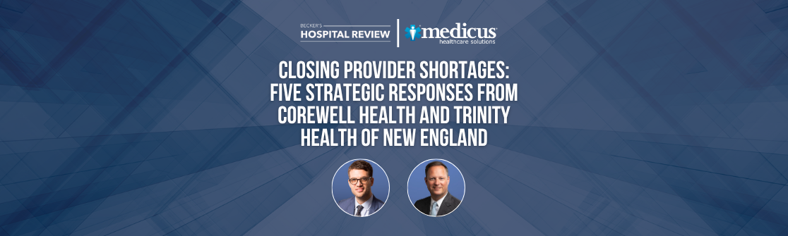 Closing Provider Shortages: Five Strategies from Corewell Health and Trinity Health of New England