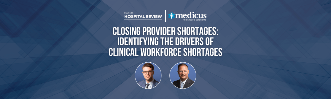 Physician Shortages in Healthcare, Insights from two Health System Leaders Medicus Healthcare Solutions