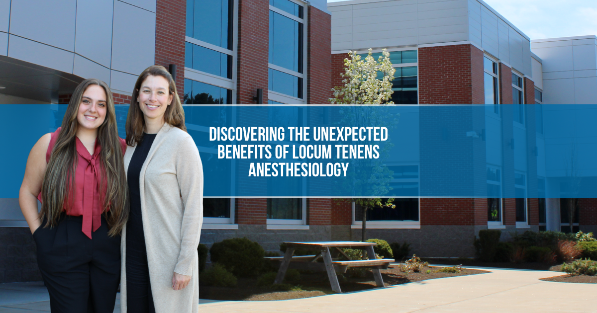 Discovering the Unexpected Benefits of Locum Tenens Anesthesiology