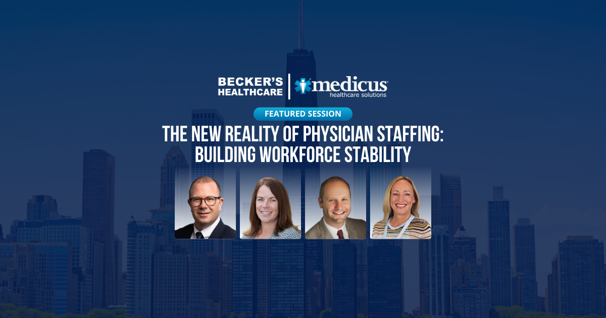 Join Medicus for a Leadership Discussion on Physician Staffing at Becker’s Annual Meeting