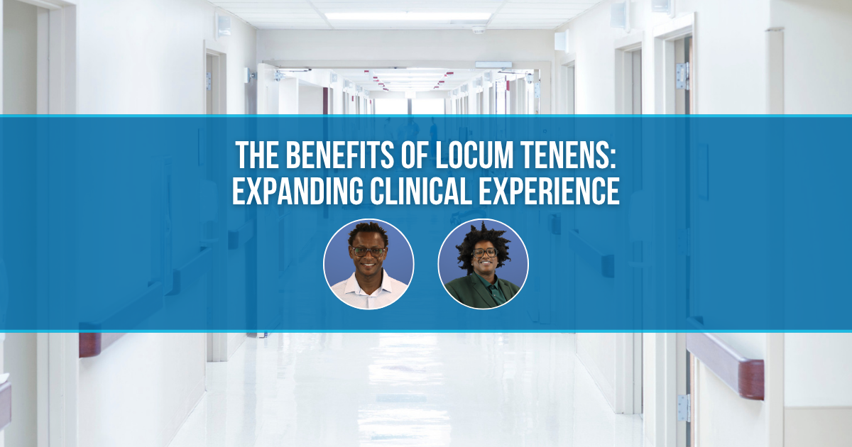 The Benefits of Locum Tenens: Expanding Clinical Experience
